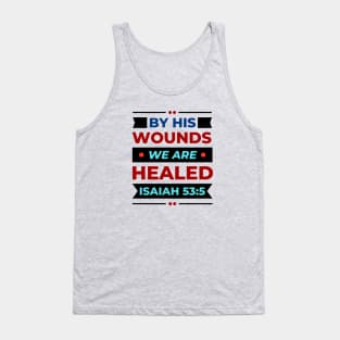 By His Wounds We Are Healed | Christian Tank Top